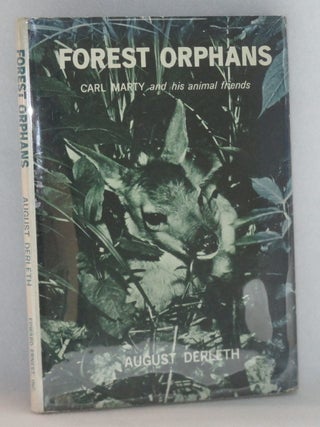 Item #1028 Forest Orphans: Carl Marty and his animal friends. August Derleth