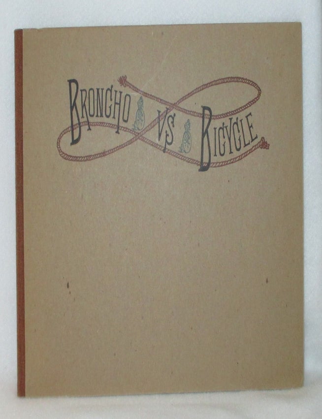 Item #1144 Broncho vs Bicycle: A tale of the old west set to verse in the 19th century. John Wallace Crawford.