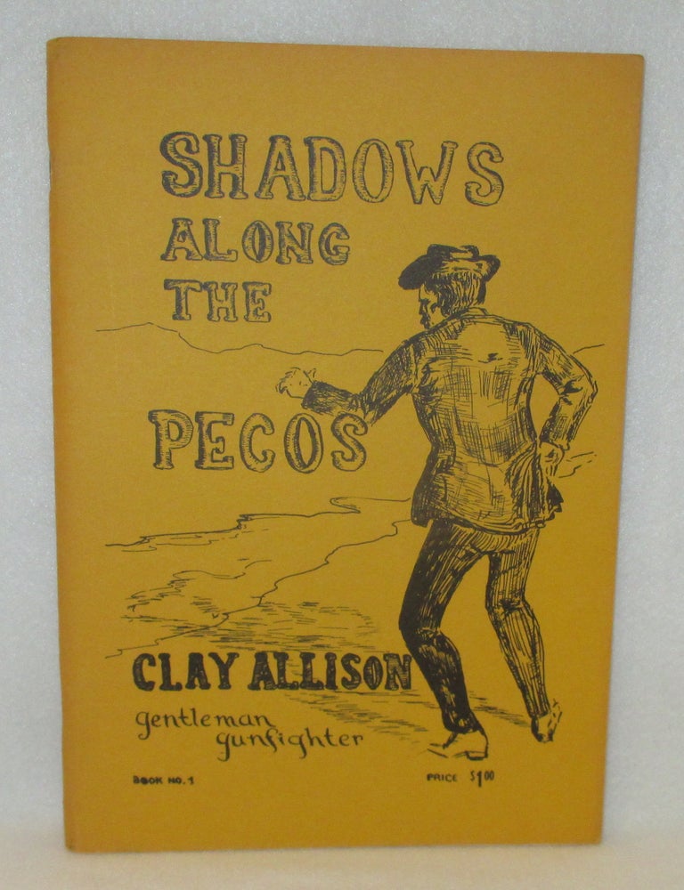 Item #1172 Shadows Along the Pecos. Clay Allison Gentleman Gunfighter