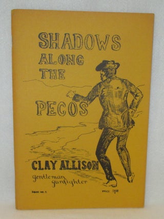 Item #1172 Shadows Along the Pecos. Clay Allison Gentleman Gunfighter