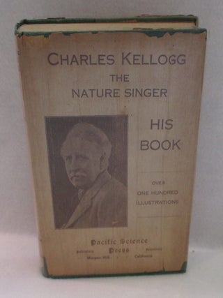 Item #1241 Charles Kellogg. The Nature Singer. His Book
