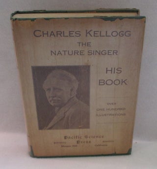 Item #1241 Charles Kellogg. The Nature Singer. His Book