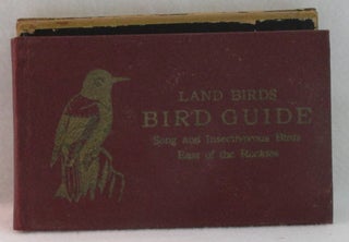 Item #1273 The Bird Guide. Land Birds East Of The Rockies From Parrots To Bluebirds. Chester A. Reed