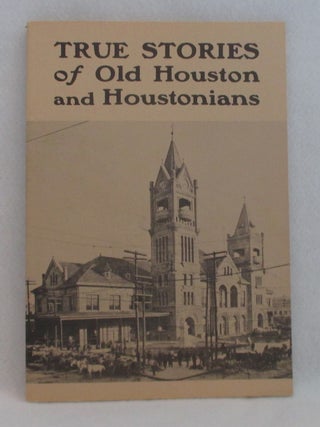 True Stories of Old Houston and Houstonians