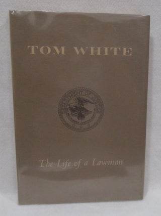 Item #1393 Tom White. The Life of a Lawman. Verdon R. Adams
