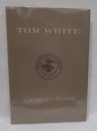 Item #1393 Tom White. The Life of a Lawman. Verdon R. Adams
