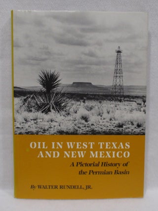 Oil In West Texas And New Mexico: A Pictorial History of the Permian Basin