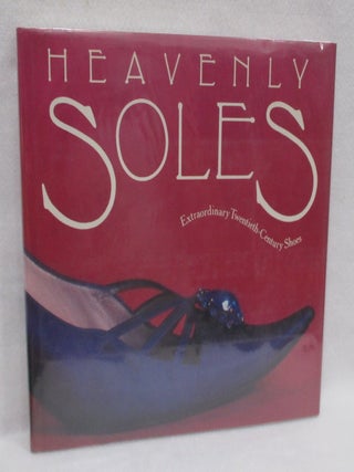 Heavenly Soles. Extraordinary Twentieth-Century Shoes