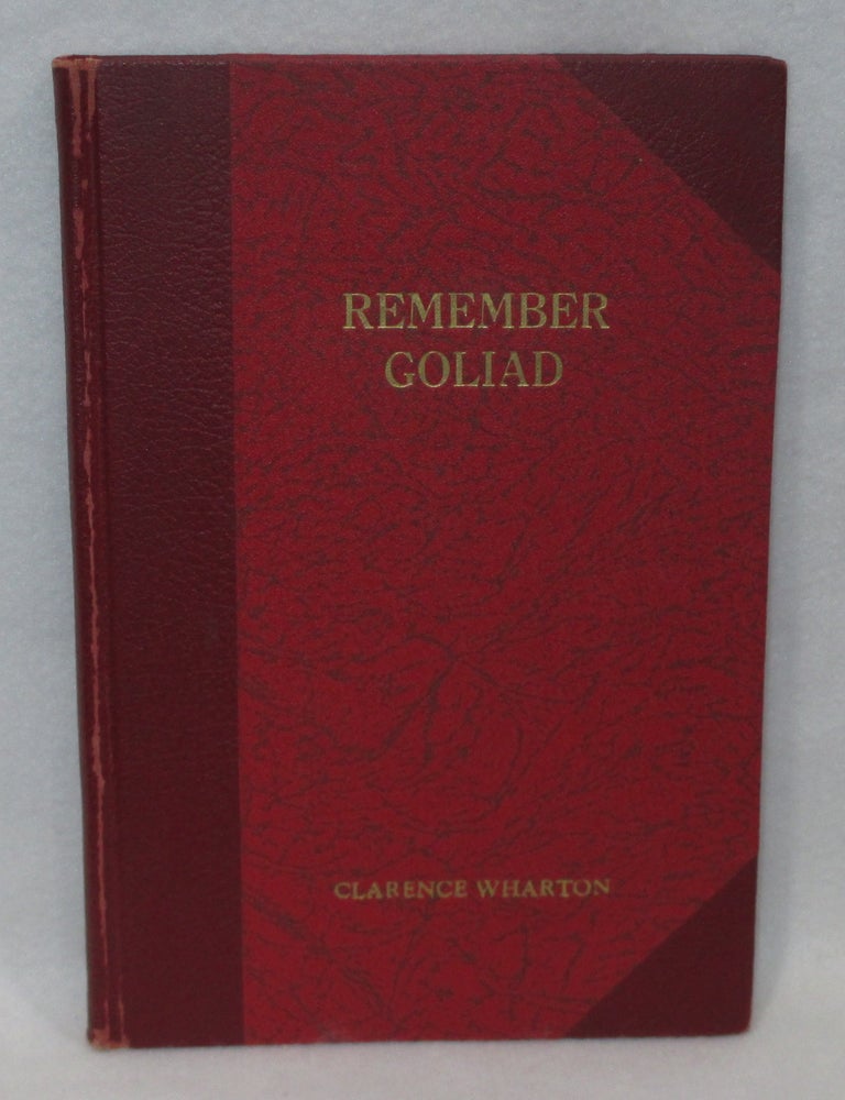 Item #1428 Remember Goliad. Clarence Wharton.