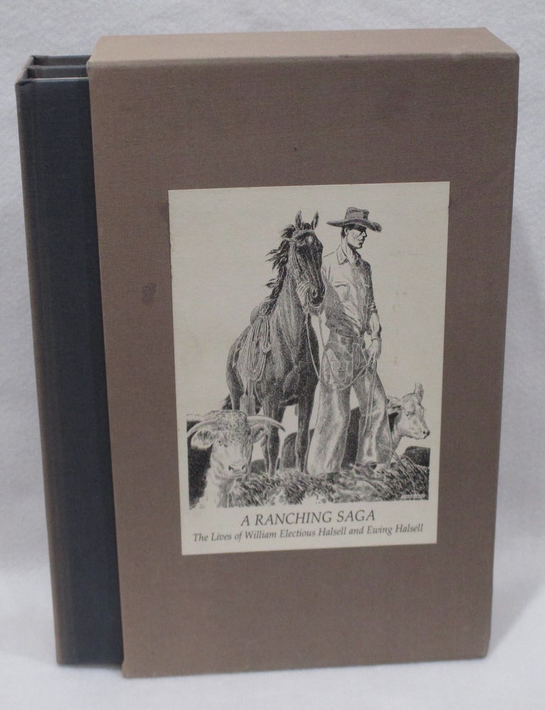 Item #1429 A Ranching Saga: The Lives of William Electious Halsell and Ewing Halsell. William Curry Holden.