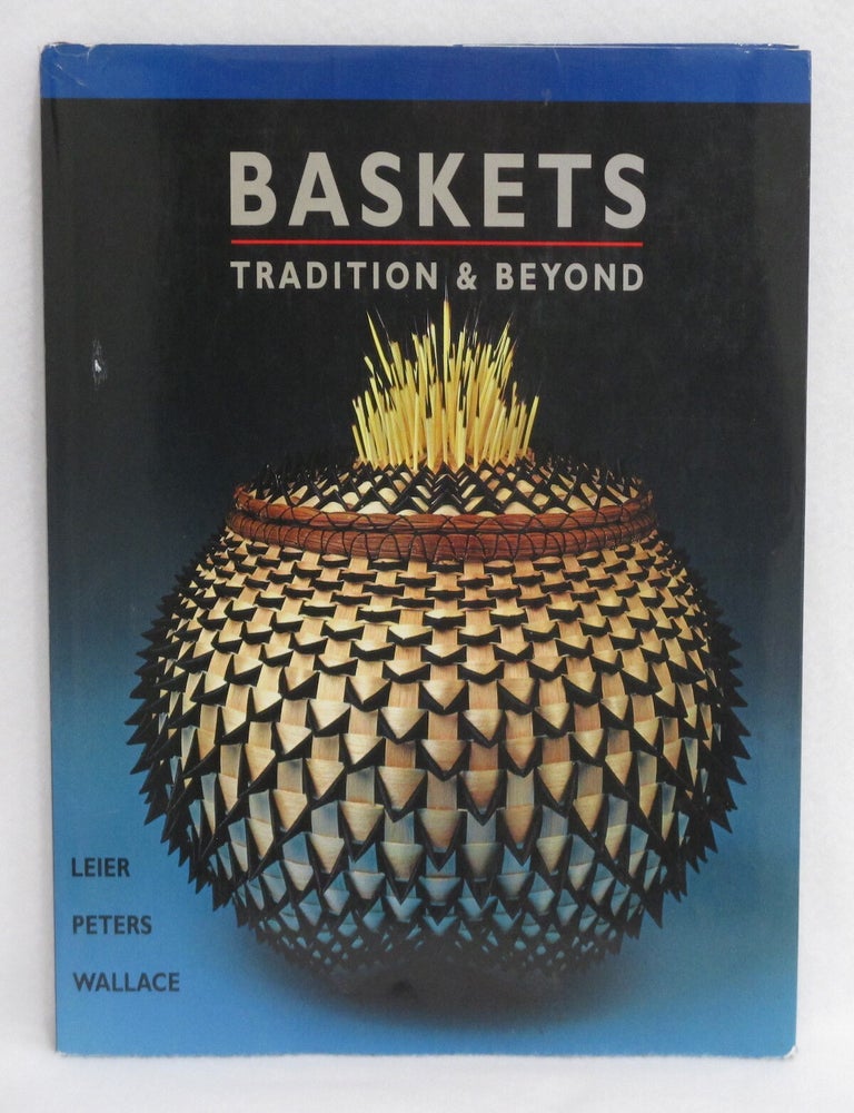Item #151 Baskets: Tradition & Beyond. Ray Leier, Jan Peters, Kevin Wallace.