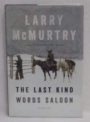 Item #167 The Last Kind Words Saloon. Larry McMurtry