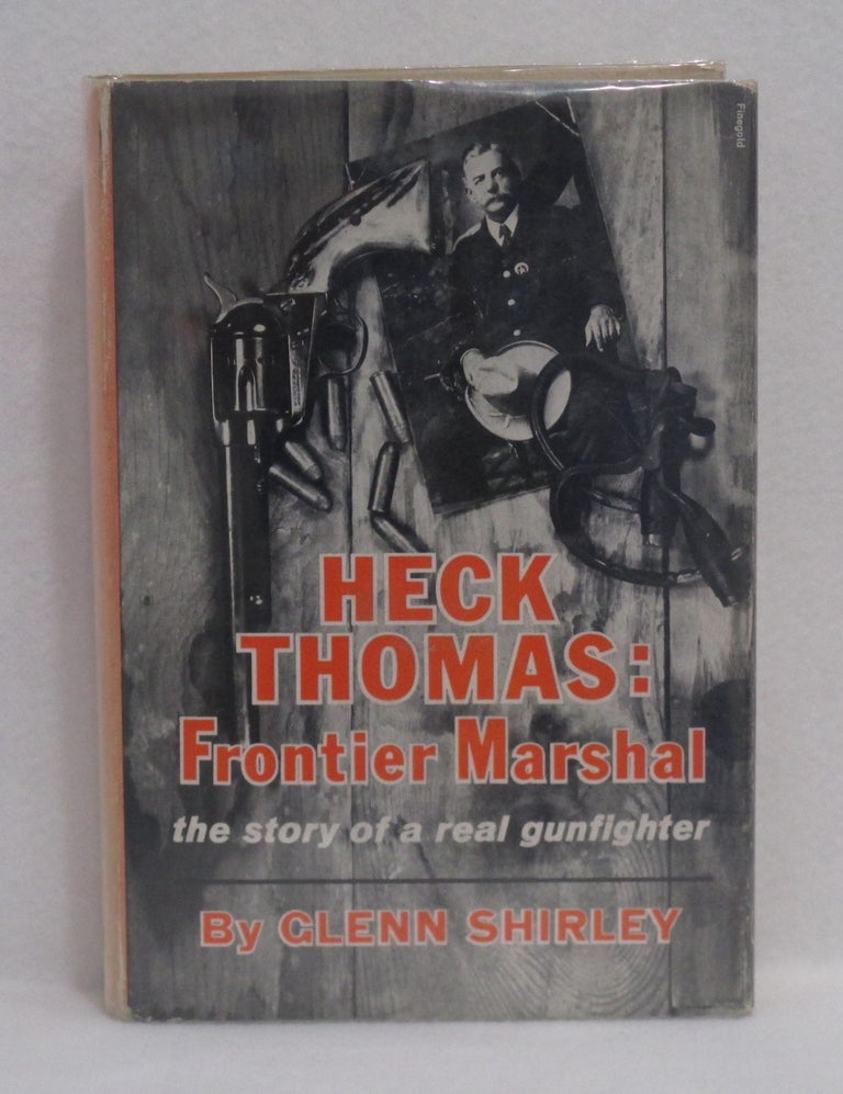 Item #175 Heck Thomas: Frontier Marshal. Glenn Shirley.