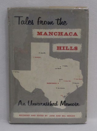 Item #185 Tales from the Manchaca Hills: An Unvarnished Memoir. Jane and Bill Hogan