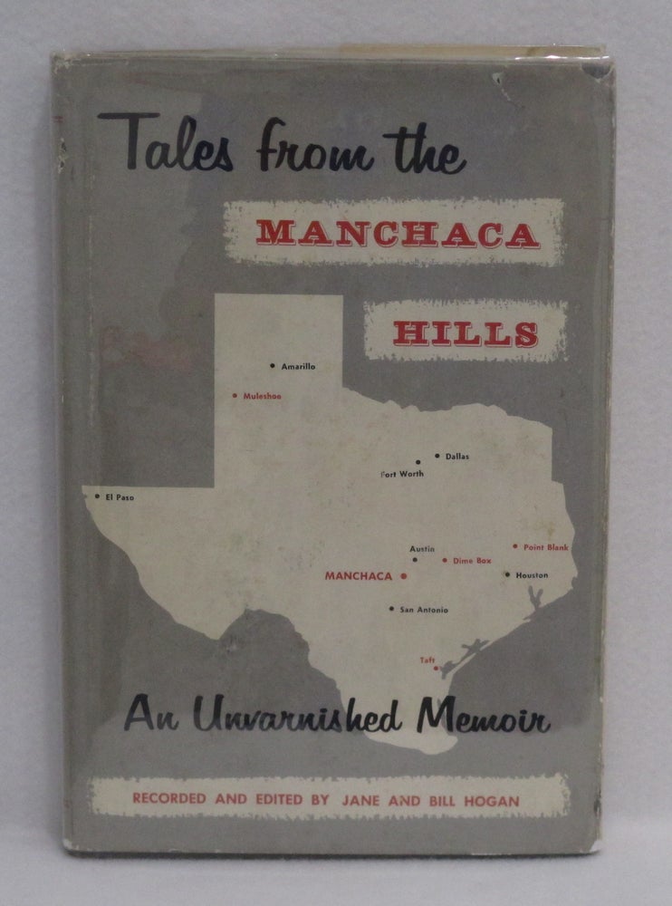 Item #185 Tales from the Manchaca Hills: An Unvarnished Memoir. Jane and Bill Hogan.