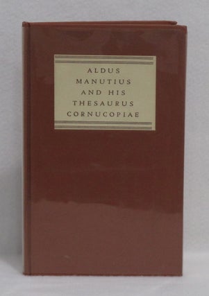 Item #203 Aldus Manutius And His Thesaurus Cornucopiae Of 1496. Antje Lemke, Donald P. Bean