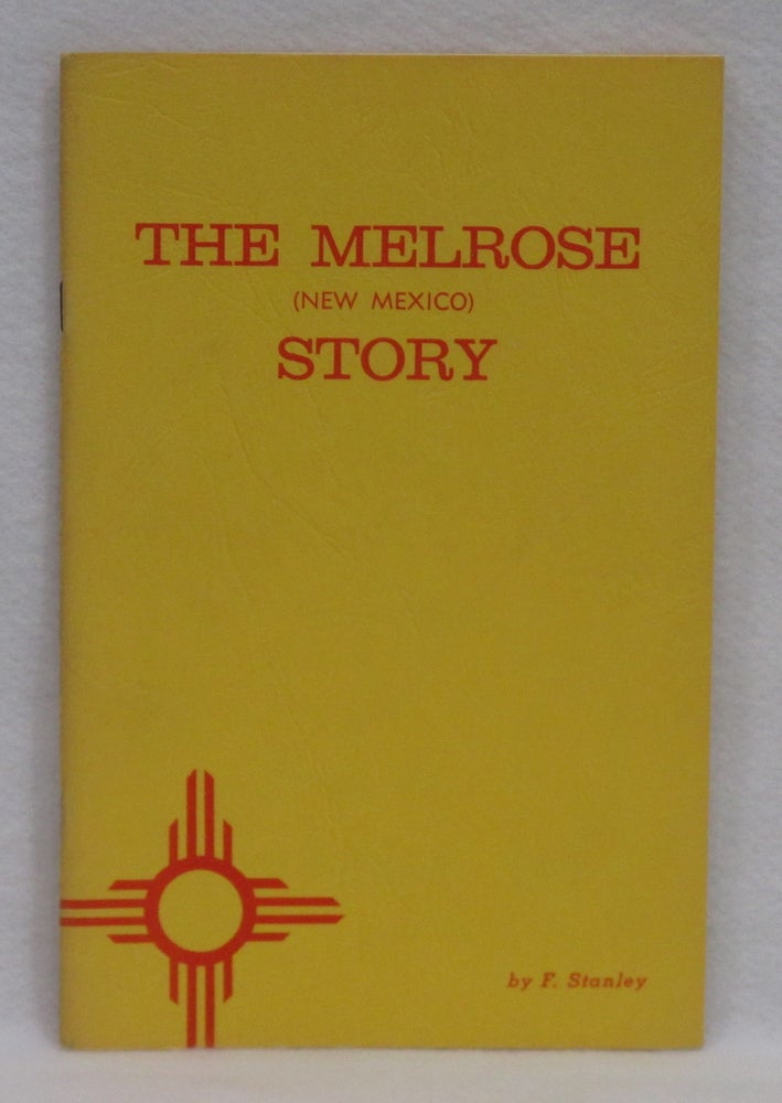 Item #251 The Melrose, New Mexico Story. F. Stanley.