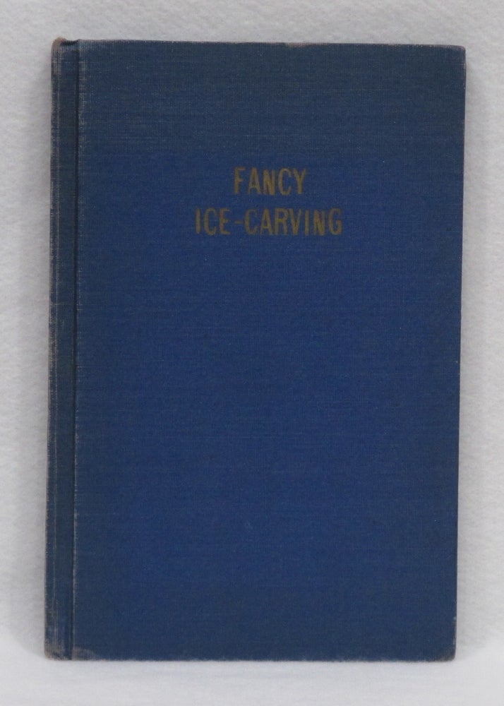 Item #259 Fancy Ice-Carving In 30 Lessons. August Forster.