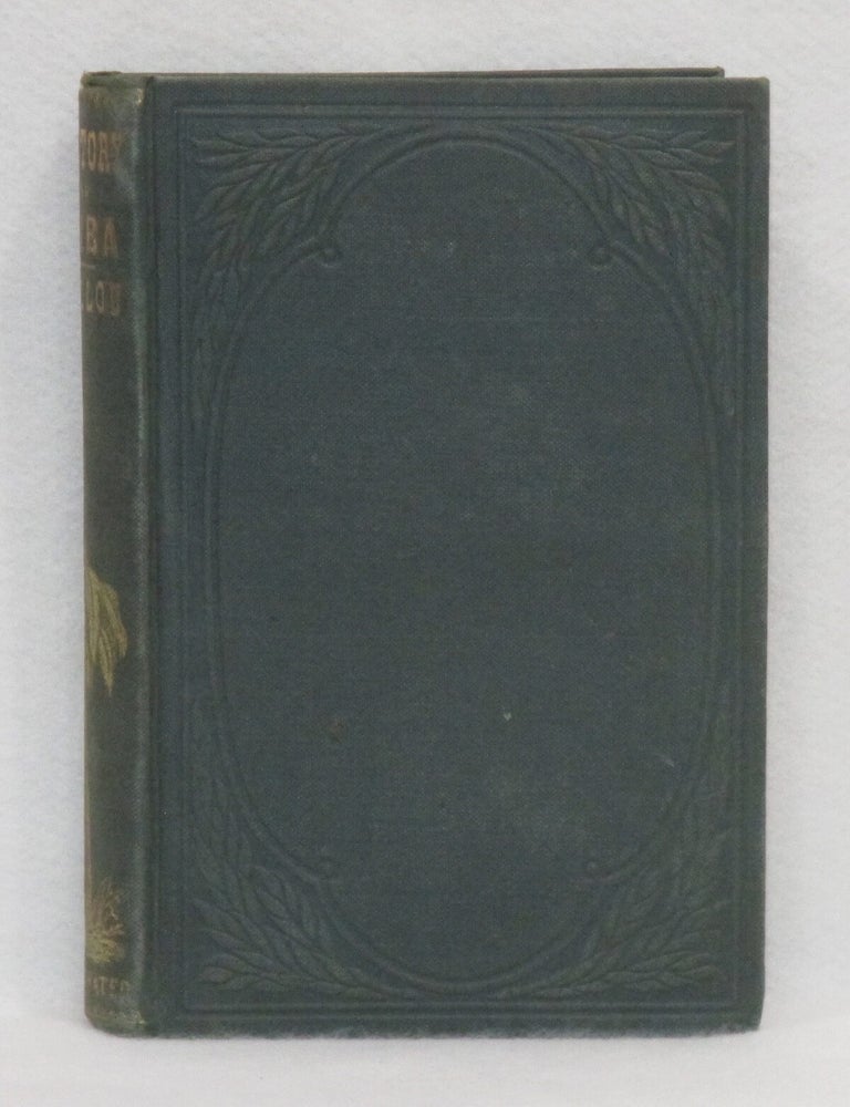 Item #270 History Of Cuba; Or, Notes of a Traveller in the Tropics. Maturin M. Ballou.