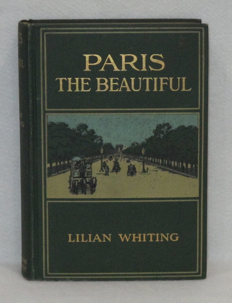 Item #271 Paris The Beautiful. Lilian Whiting.