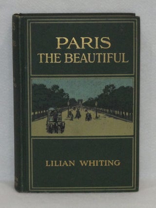 Item #271 Paris The Beautiful. Lilian Whiting
