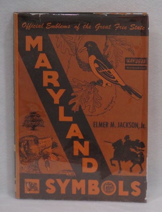 Item #274 Maryland Symbols Official Emblems of the Great Free State. Elmer M. Jackson Jr