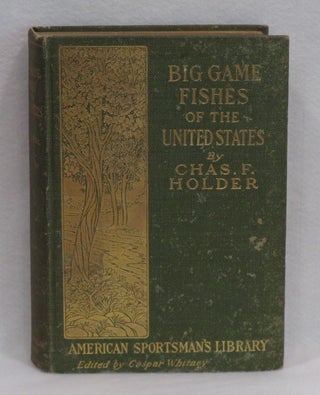Item #283 Big Game Fishes Of The United States. Chas. F. Holder
