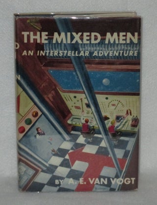 Item #290 The Mixed Men: An Interstellar Adventure. A. E. Van Vogt