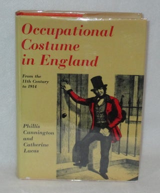 Item #296 Occupational Costume in England: From the 11th Century to 1914. Phillis Cunnington,...