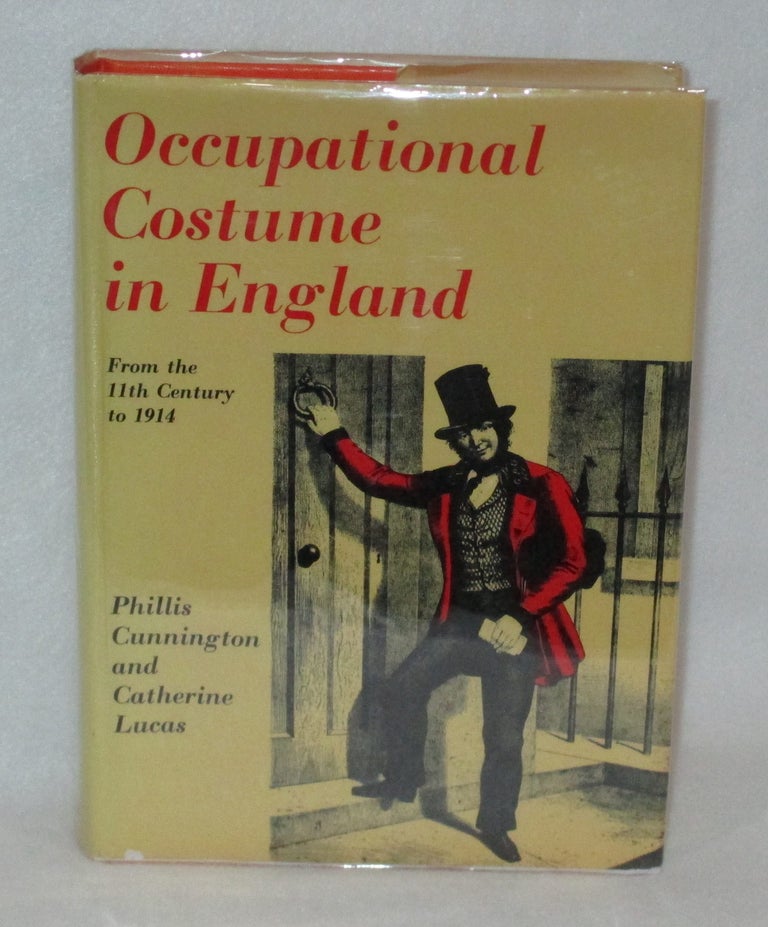 Item #296 Occupational Costume in England: From the 11th Century to 1914. Phillis Cunnington, Catherine Lucas.