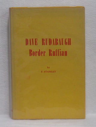 Item #300 Dave Rudabaugh Border Ruffian. F. Stanley