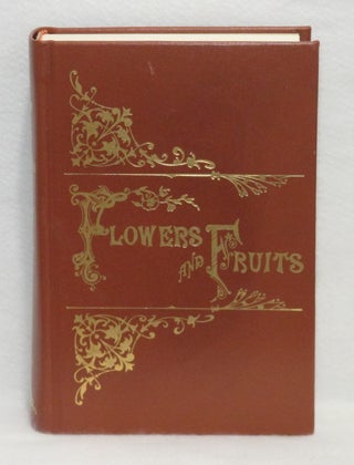 Item #307 Flowers And Fruits From The Wilderness: Or, Thirty-Six Years In Texas And Two Winters...
