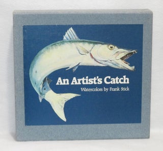 Item #309 An Artist's Catch: Watercolors. Frank Stick