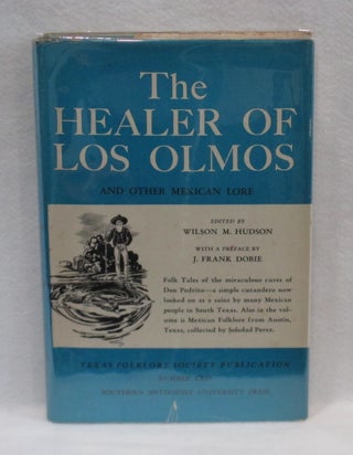 Item #313 The Healer of Los Olmos and Other Mexican Lore. Wilson M. Hudson