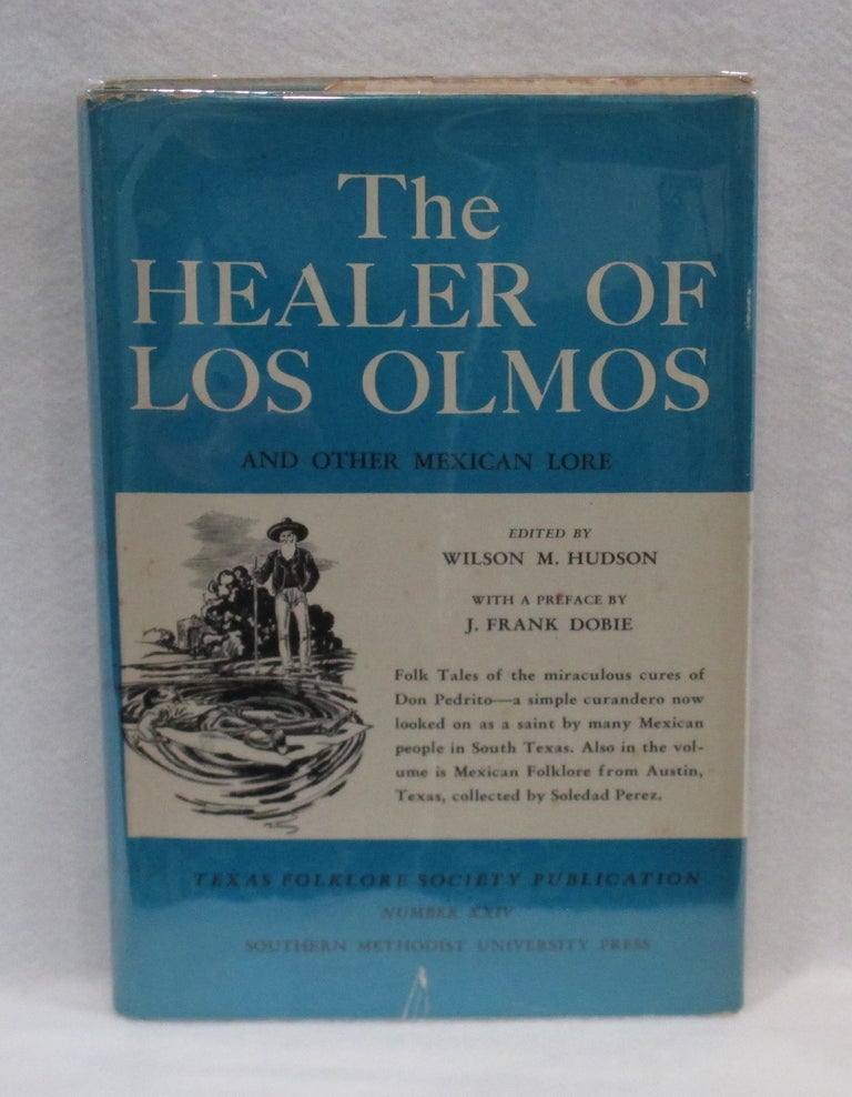 Item #313 The Healer of Los Olmos and Other Mexican Lore. Wilson M. Hudson.