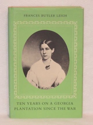 Item #314 Ten Years On A Georgia Plantation Since The War. Frances Butler Leigh