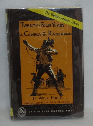 Item #322 Twenty-Four Years A Cowboy & Ranchman. Will Hale