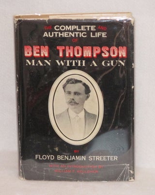 Item #329 Ben Thompson: Man With A Gun. Floyd Benjamin Streeter