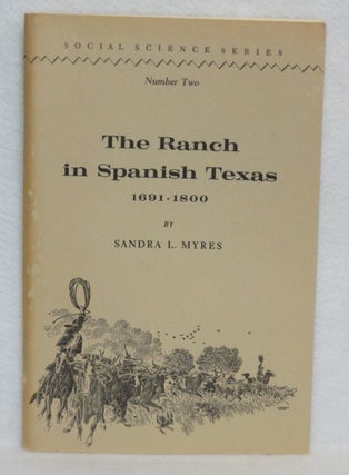 Item #350 The Ranch in Spanish Texas 1691-1800. Sandra L. Myres