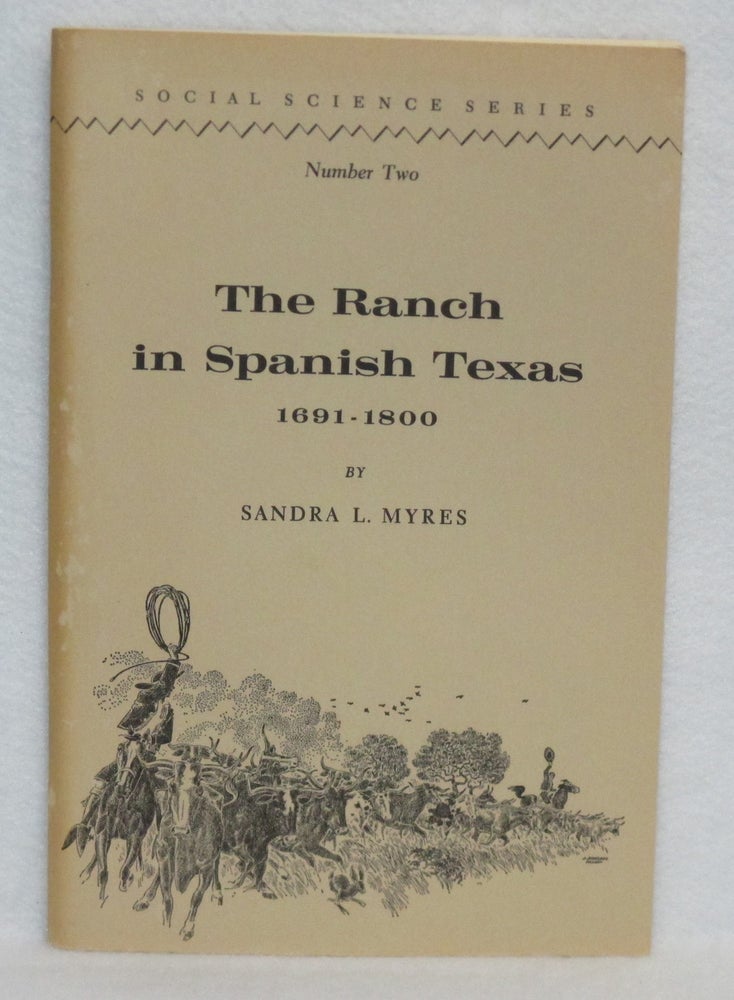 Item #350 The Ranch in Spanish Texas 1691-1800. Sandra L. Myres.