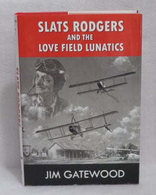Item #356 Slats Rodgers and the Love Field Lunatics. Jim Gatewood