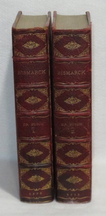 Item #367 Bismarck: Some Secret Pages Of His History. Being A Diary Kept By Dr. Moritz Busch...