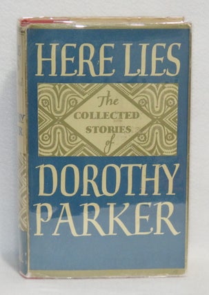 Item #368 Here Lies: The Collected Stories of Dorothy Parker. Dorothy Parker
