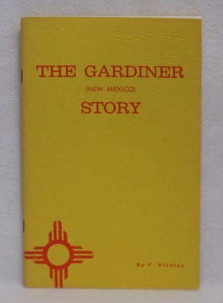 Item #384 The Gardiner, New Mexico Story. F. Stanley