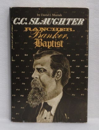 Item #396 C.C. Slaughter: Rancher, Banker, Baptist. David J. Murrah