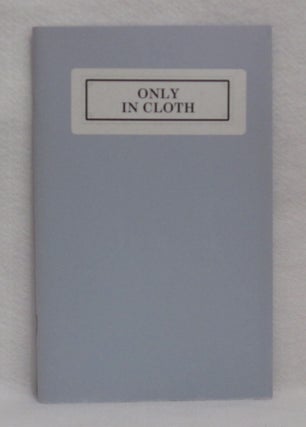 Item #398 Only In Cloth. Publishers' Bookbindings 1830-1910. An Exhibition from the...