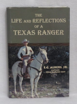 Item #409 The Life and Reflections of a Texas Ranger. E. G. Albers Jr