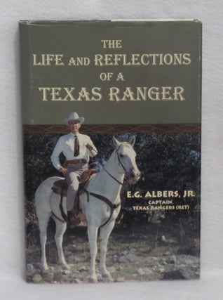 Item #409 The Life and Reflections of a Texas Ranger. E. G Albers Jr