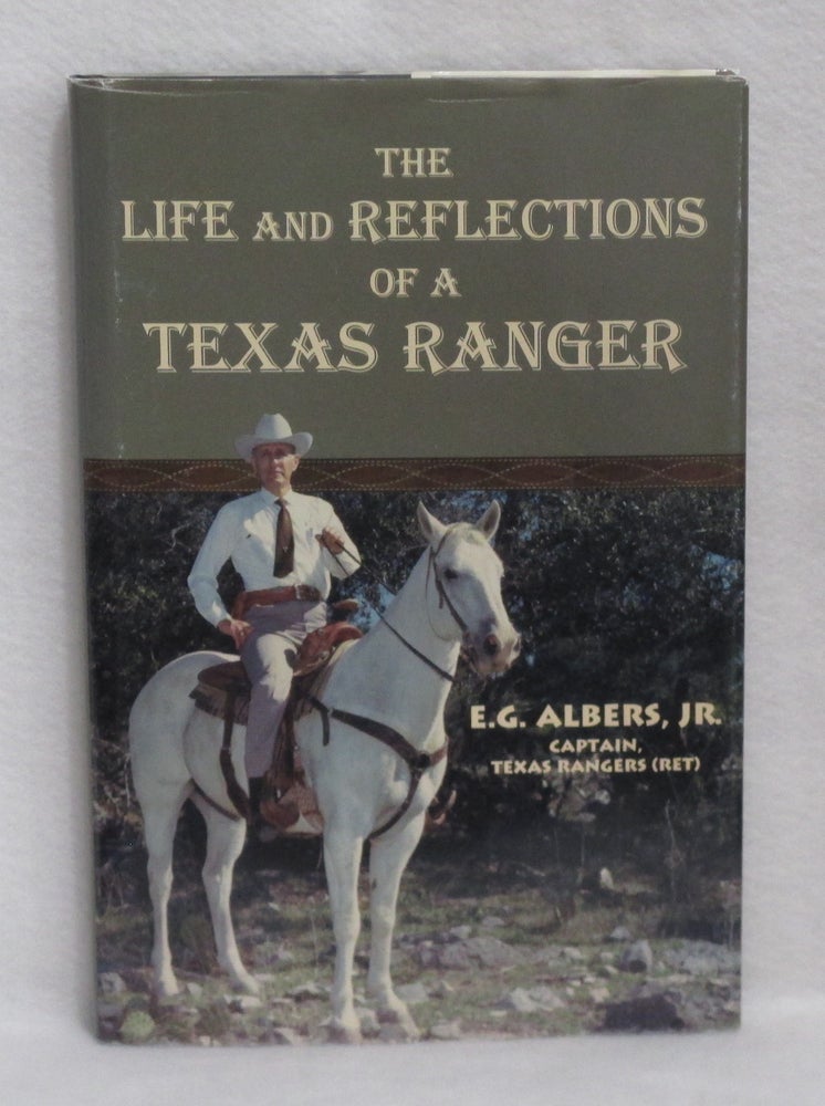 Item #409 The Life and Reflections of a Texas Ranger. E. G. Albers Jr.