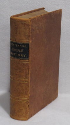 Item #412 The Centennial Universal History. A Clear And Concise History of All Nations, With A...
